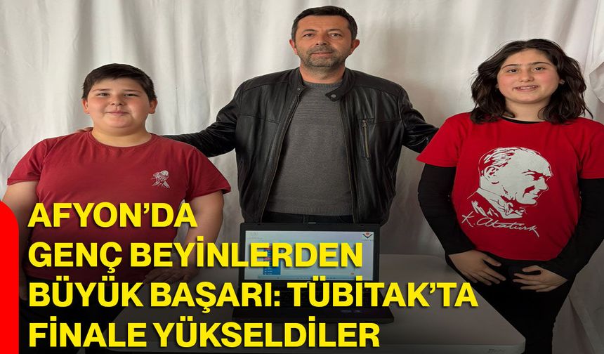 Afyon’da Genç Beyinlerden Büyük Başarı: TÜBİTAK’ta Finale Yükseldiler