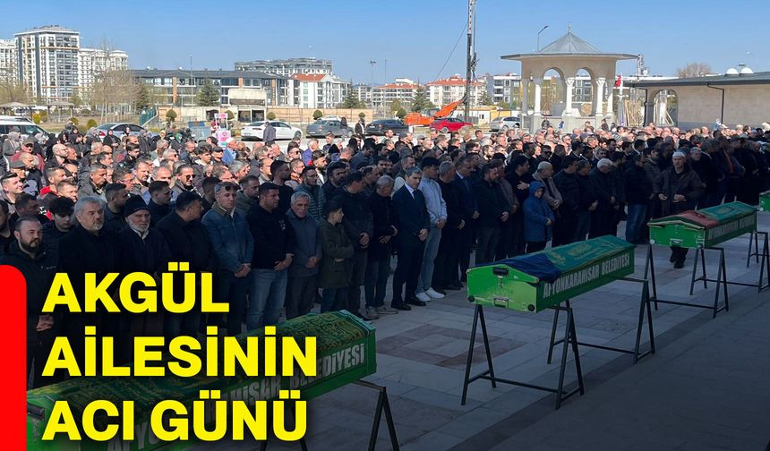 Akgül ailesinin acı günü