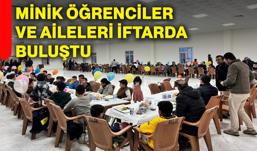 Minik öğrenciler ve aileleri iftarda buluştu