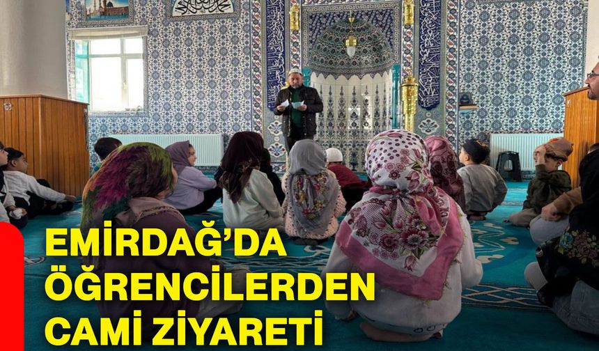 Emirdağ’da öğrencilerden cami ziyareti