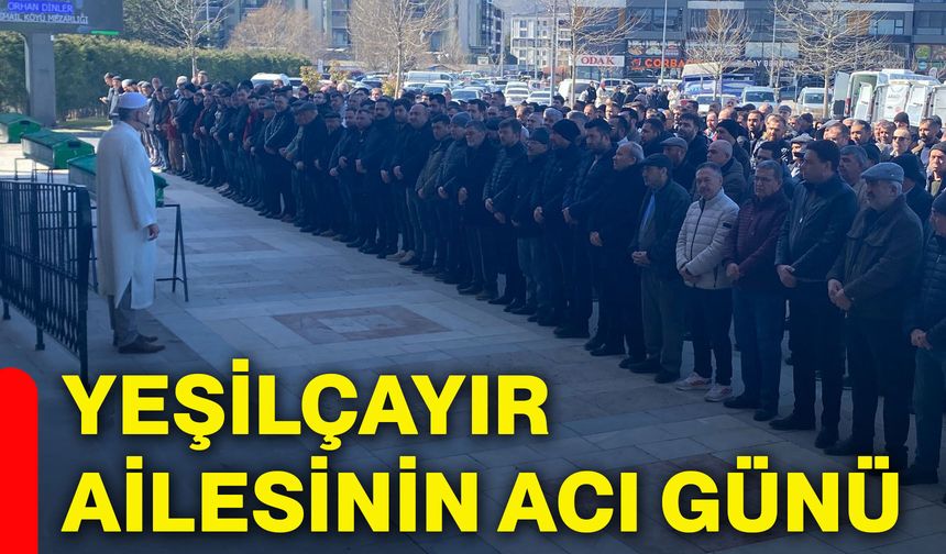 Yeşilçayır Ailesinin acı günü