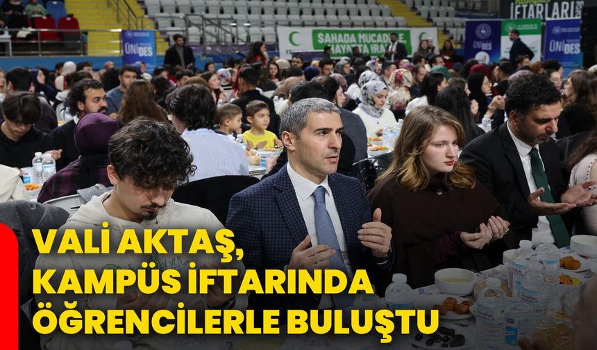 Vali Aktaş, kampüs iftarında öğrencilerle buluştu