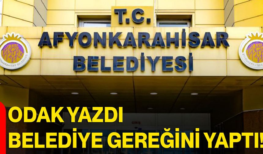 ODAK Yazdı, Belediye Gereğini Yaptı!