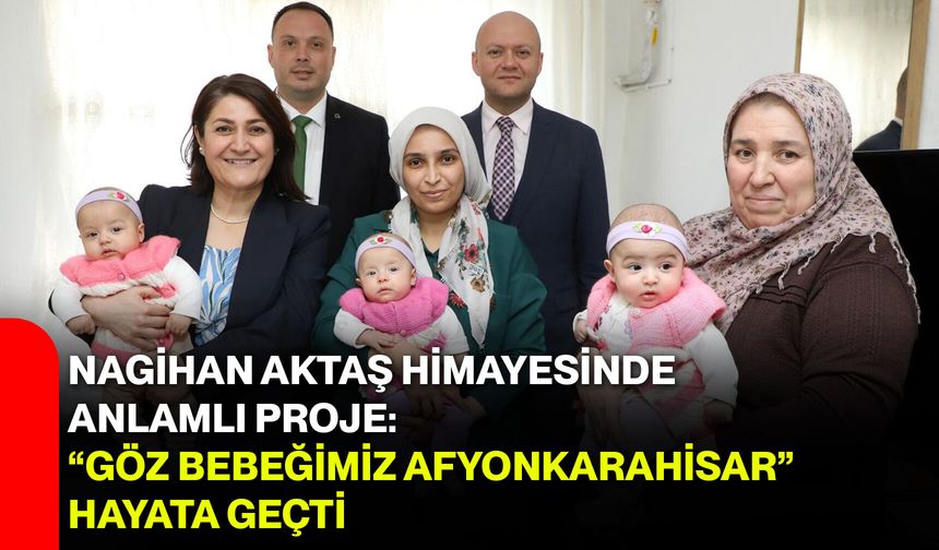 Nagihan Aktaş Himayesinde Anlamlı Proje: “Göz Bebeğimiz Afyonkarahisar” Hayata Geçti