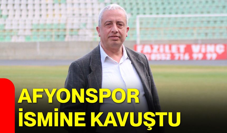Afyonspor ismine kavuştu