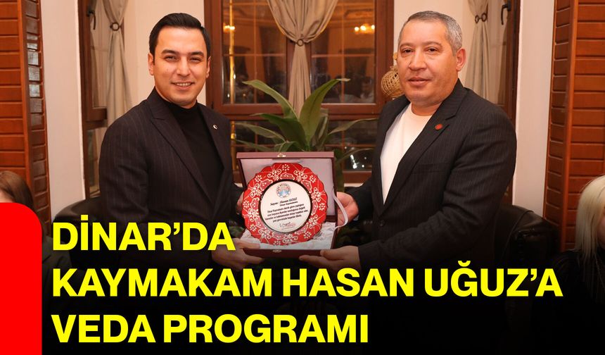 Dinar’da Kaymakam Hasan Uğuz’a Veda Programı