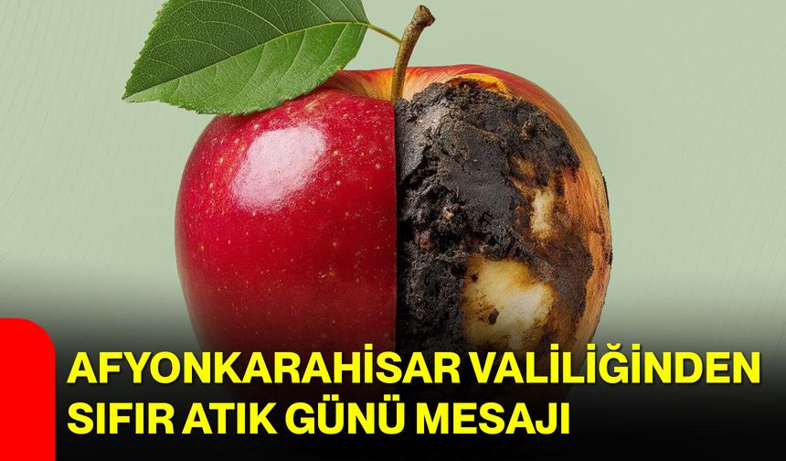 Afyonkarahisar Valiliğinden Sıfır Atık Günü Mesajı