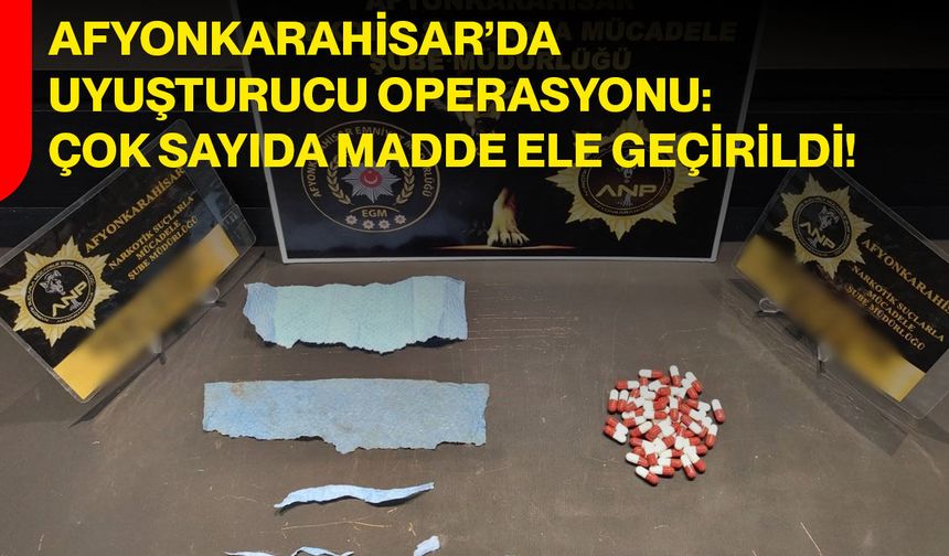 Afyonkarahisar’da Uyuşturucu Operasyonu: Çok Sayıda Madde Ele Geçirildi!