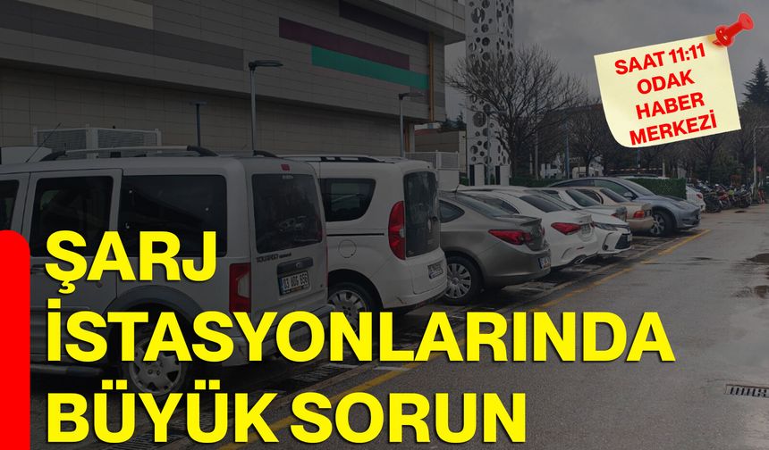 Şarj İstasyonlarında Büyük Sorun