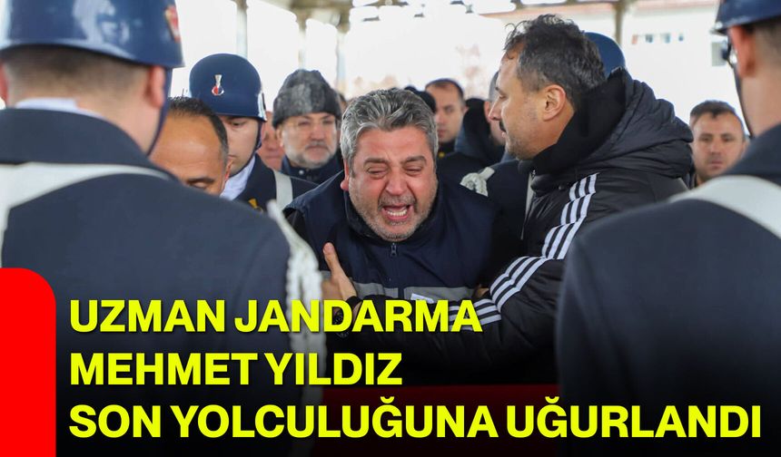 Uzman Jandarma Mehmet Yıldız Son Yolculuğuna Uğurlandı