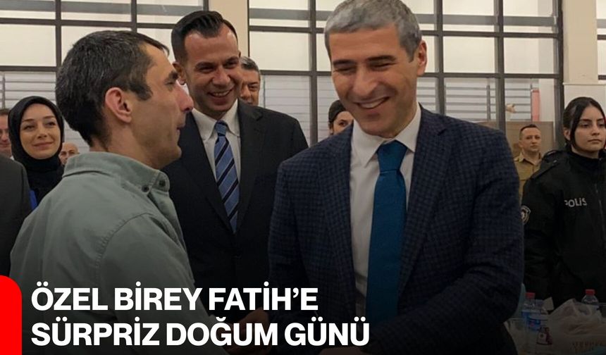 Özel birey Fatih’e sürpriz doğum günü
