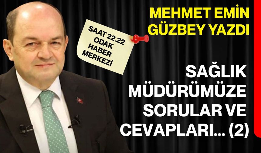 Sağlık Müdürümüze sorular ve cevapları (2)