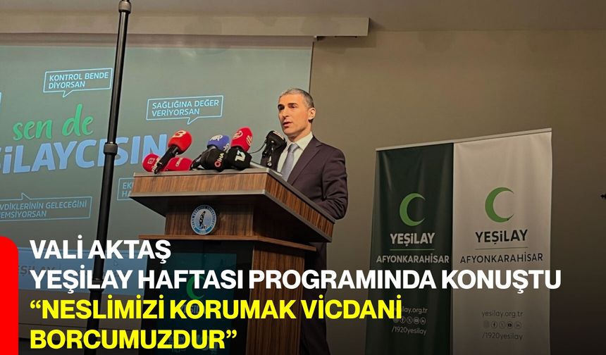Vali Aktaş Yeşilay Haftası Programında Konuştu:  “Neslimizi Korumak Vicdani Borcumuzdur”