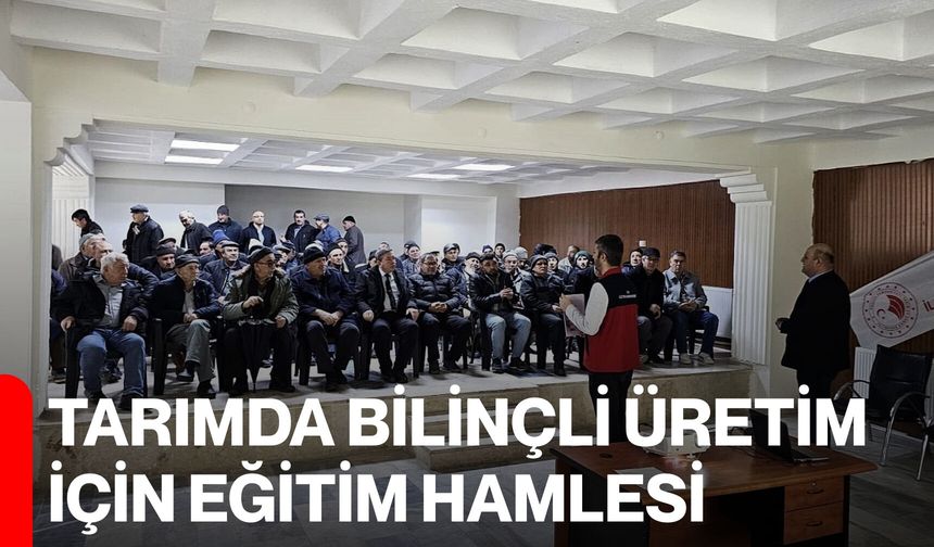 Tarımda Bilinçli Üretim İçin Eğitim Hamlesi