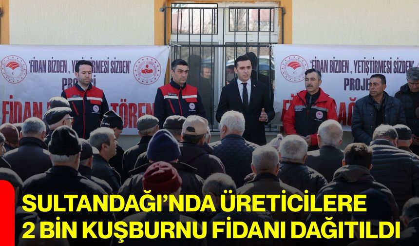 Sultandağı’nda Üreticilere 2 Bin Kuşburnu Fidanı Dağıtıldı