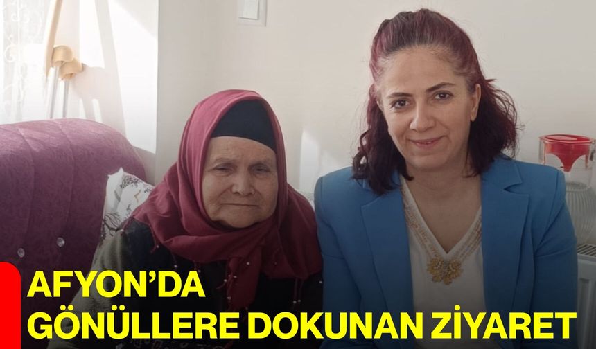Afyon’da Gönüllere Dokunan Ziyaret