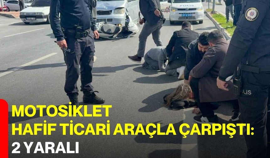 Motosiklet Hafif Ticari Araçla Çarpıştı: 2 Yaralı
