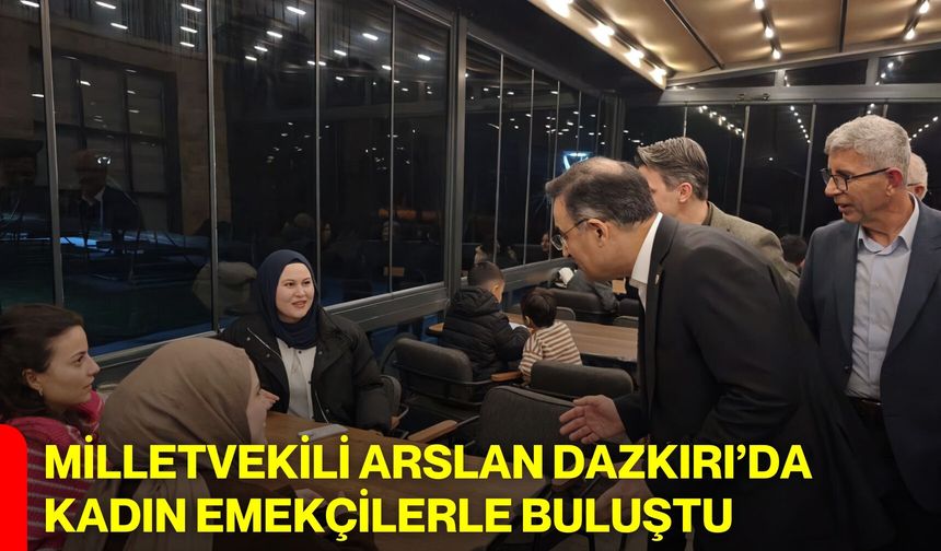 Milletvekili Arslan, Dazkırı’da Kadın Emekçilerle Buluştu