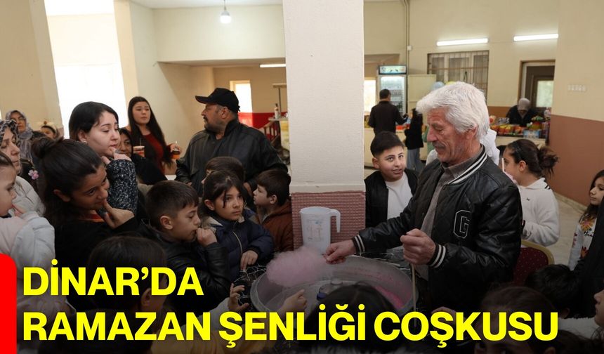 Dinar’da Ramazan Şenliği Coşkusu