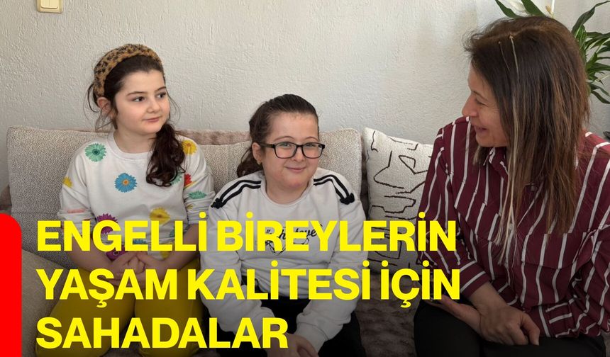 Engelli Bireylerin Yaşam Kalitesi İçin Sahadalar