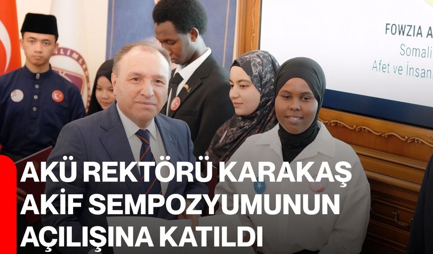 Akü Rektörü Karakaş, Akif Sempozyumunun Açılışına Katıldı
