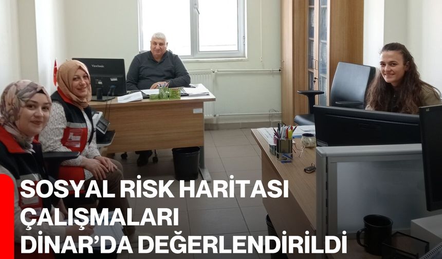 Sosyal Risk Haritası Çalışmaları Dinar’da Değerlendirildi