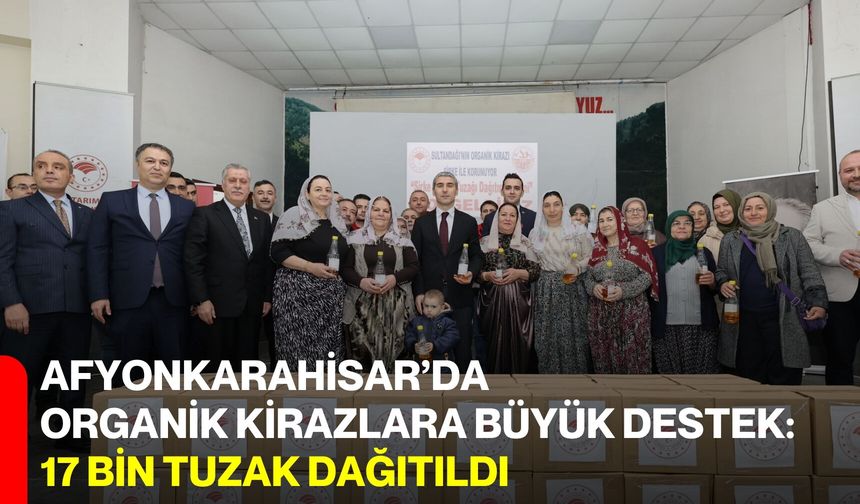 Afyonkarahisar’da Organik Kirazlara Büyük Destek: 17 Bin Tuzak Dağıtıldı