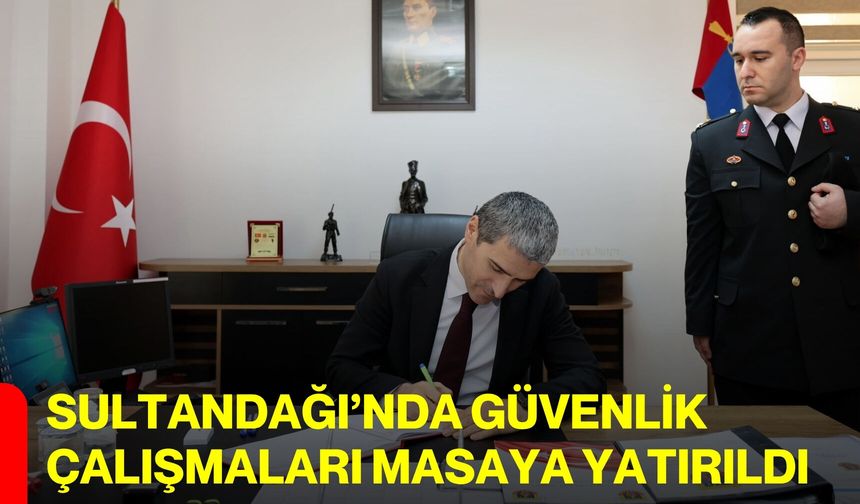 Sultandağı’nda Güvenlik Çalışmaları Masaya Yatırıldı