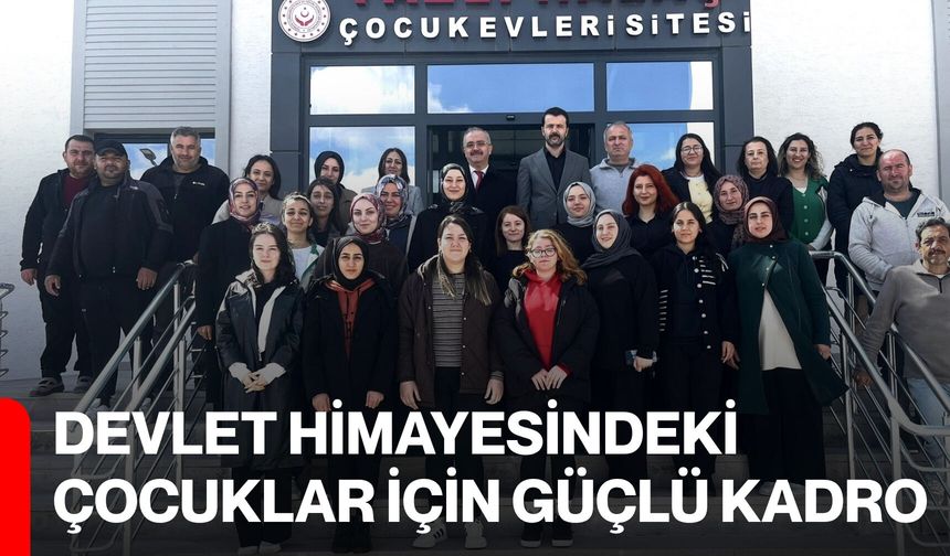 Devlet Himayesindeki Çocuklar İçin Güçlü Kadro