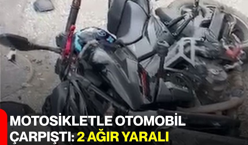 Motosikletle Otomobil Çarpıştı: 2 Ağır Yaralı