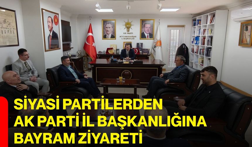 Siyasi Partilerden AK Parti İl Başkanlığına Bayram Ziyareti