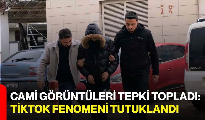 Cami Görüntüleri Tepki Topladı: TikTok Fenomeni Tutuklandı