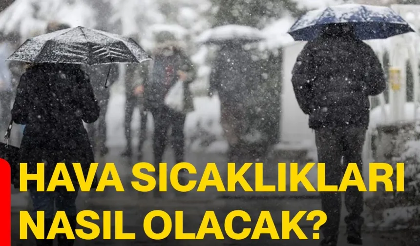Hava sıcaklıkları nasıl olacak?