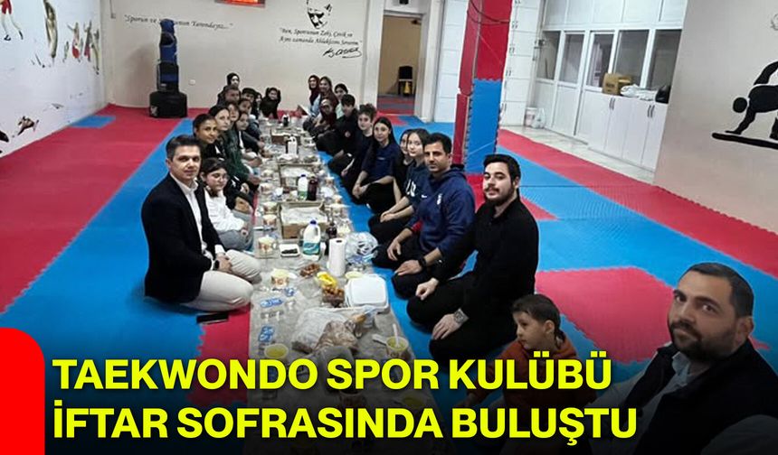 Taekwondo Spor Kulübü İftar Sofrasında Buluştu