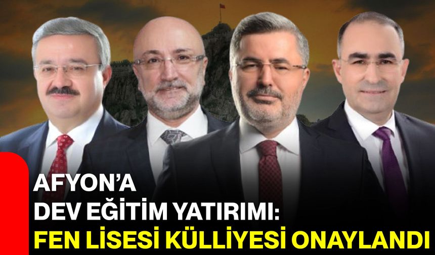 Afyon’a Dev Eğitim Yatırımı: Fen Lisesi Külliyesi Onaylandı