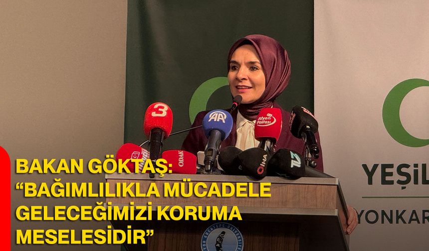 Bakan Göktaş: “Bağımlılıkla Mücadele Geleceğimizi Koruma Meselesidir”