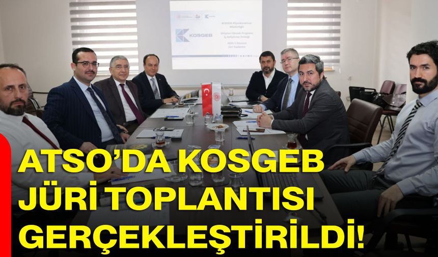 ATSO’da KOSGEB jüri toplantısı gerçekleştirildi!