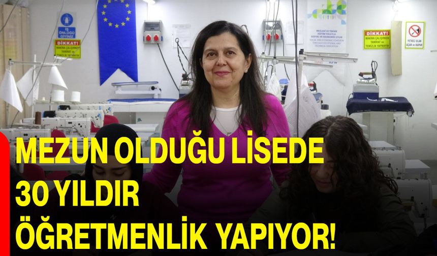 Mezun Olduğu Lisede 30 Yıldır Öğretmenlik Yapıyor