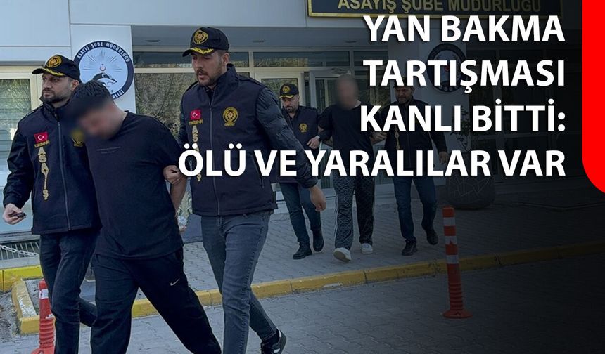 Yan Bakma Tartışması Kanlı Bitti: Ölü ve Yaralılar Var