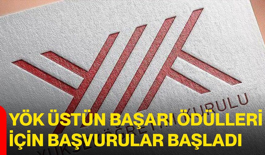 YÖK Üstün Başarı Ödülleri İçin Başvurular Başladı