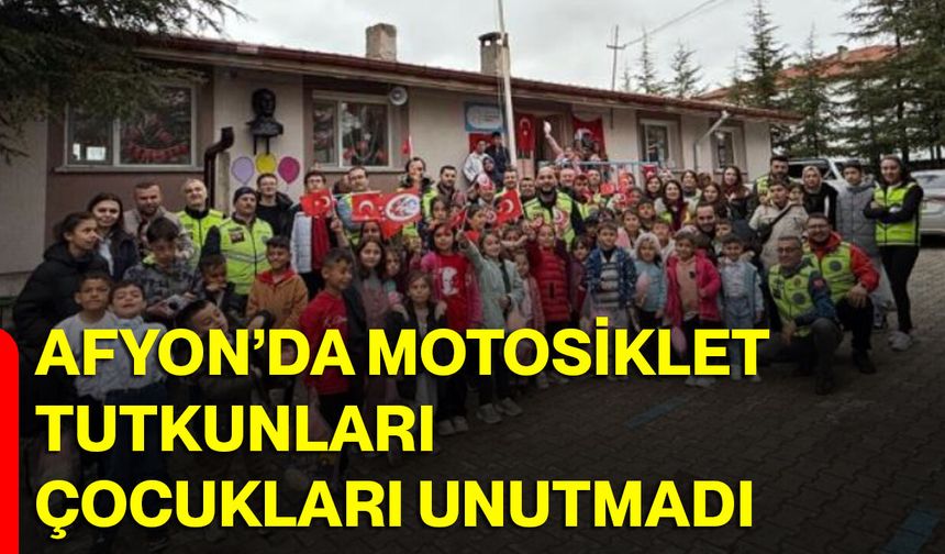 Afyon’da motosiklet tutkunları çocukları unutmadı