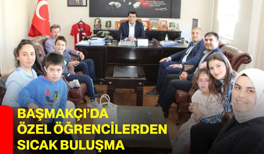 Başmakçı’da özel öğrencilerden sıcak buluşma