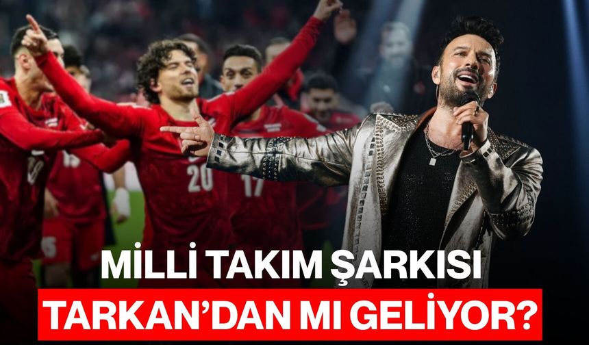 Milli Takım Şarkısı Tarkan’dan mı Geliyor?