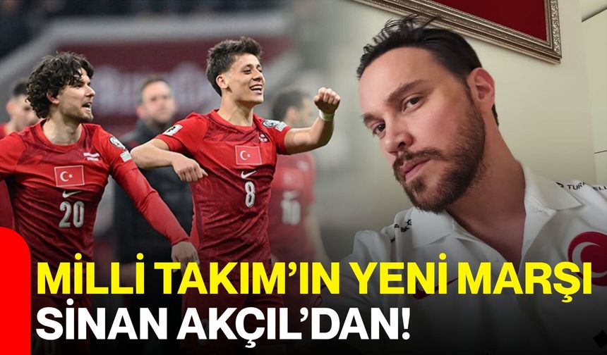 Milli Takım’ın Yeni Marşı Sinan Akçıl’dan!