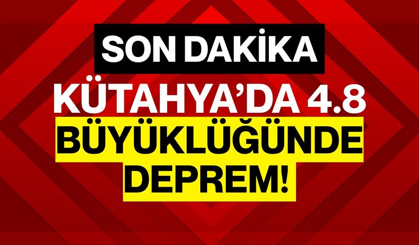Son Dakika: Kütahya’da 4.8 Büyüklüğünde Deprem!