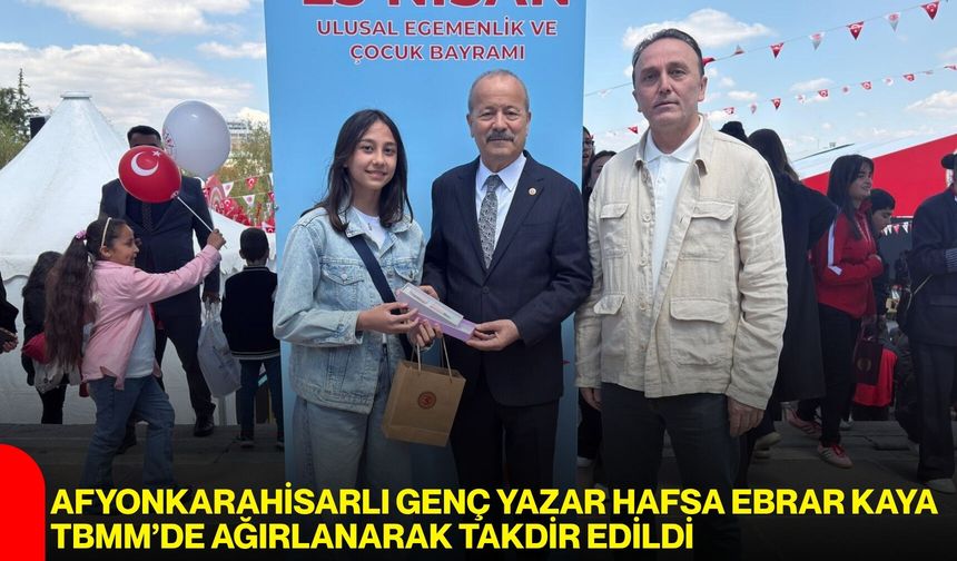 Afyonkarahisarlı Genç Yazar Hafsa Ebrar Kaya, TBMM’de Ağırlanarak Takdir Edildi