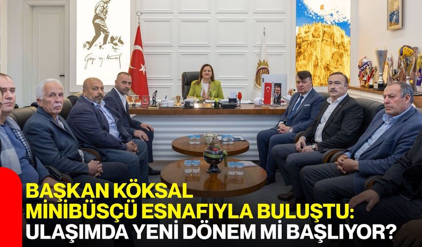 Başkan Köksal Minibüsçü Esnafıyla Buluştu: Ulaşımda Yeni Dönem mi Başlıyor?