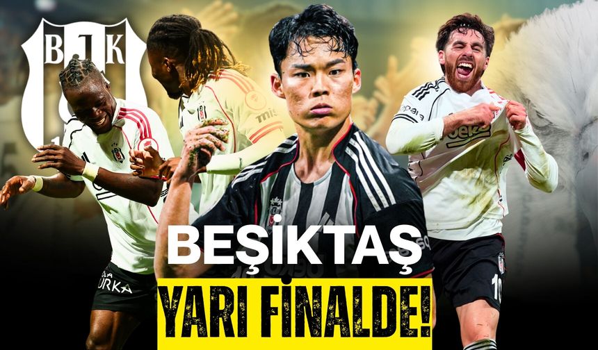 Beşiktaş Yarı Finalde!