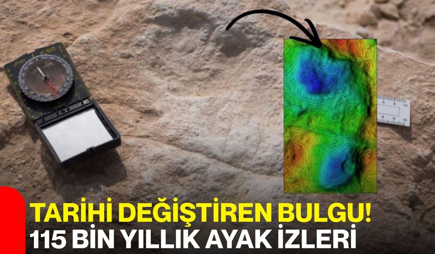 Tarihi Değiştiren Bulgu! 115 Bin Yıllık Ayak İzleri