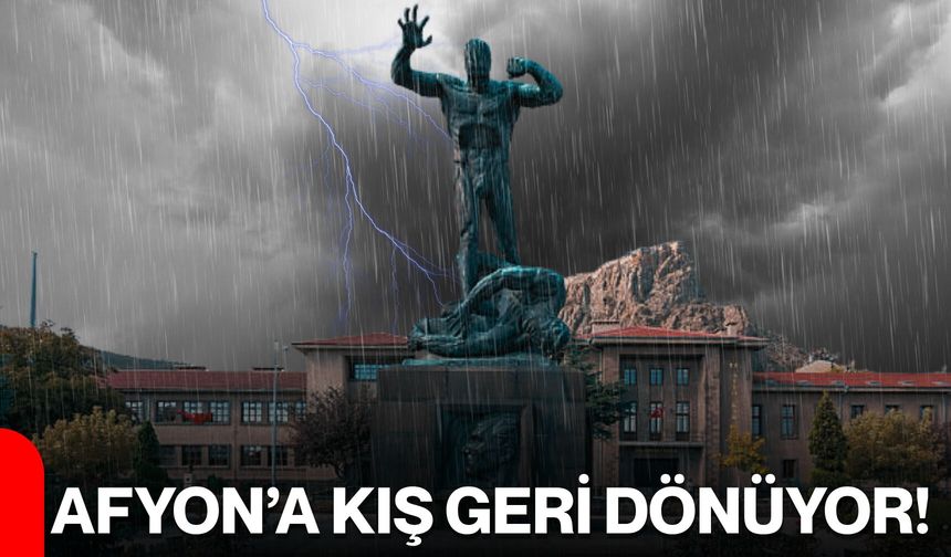 Afyon’a Kış Geri Dönüyor!